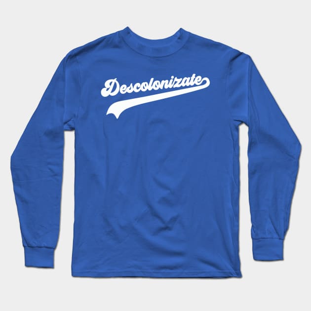 Descolonizate Long Sleeve T-Shirt by proyectomangolab